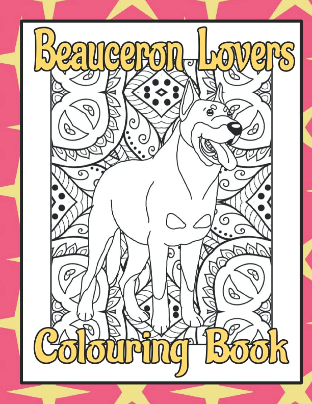 Beauceron Lovers Colouring Book