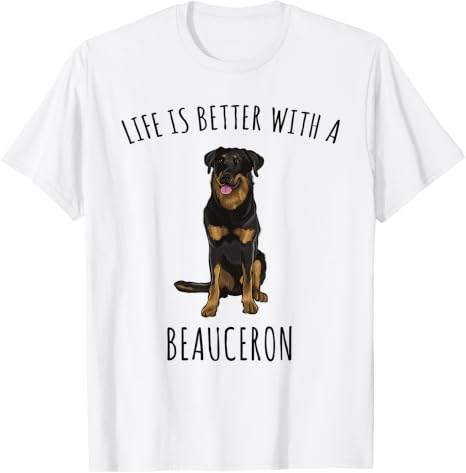 Life Is Better With A Beauceron Dog Lover T-Shirt