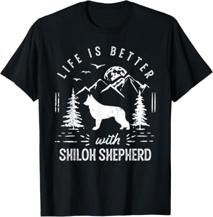 Life is Better with a Shiloh Shepherd T-Shirt