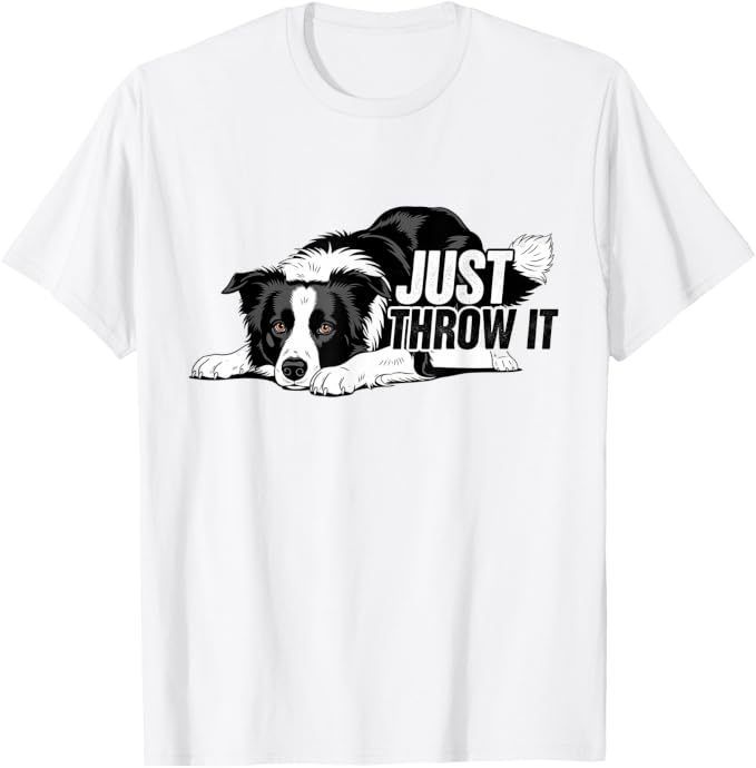 Just Throw It Border Collie Shirt