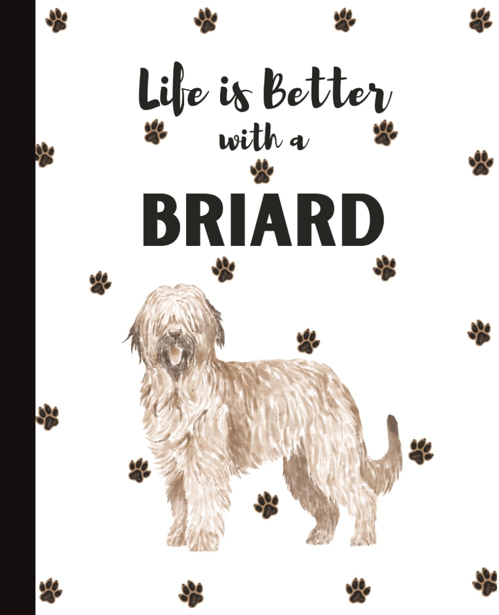 Life Is Better With A Briard Notebook